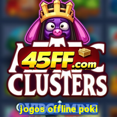 jogos offline poki
